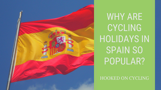 Why are Cycling Holidays in Spain so Popular?