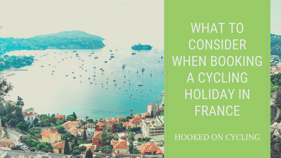 What to Consider When Booking a Cycling Holiday in France