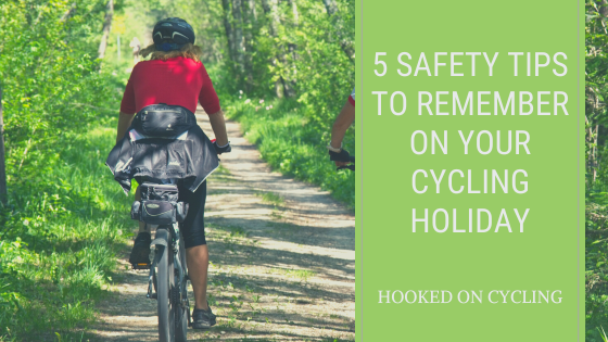 5 Safety Tips to Remember on Your Cycling Holiday