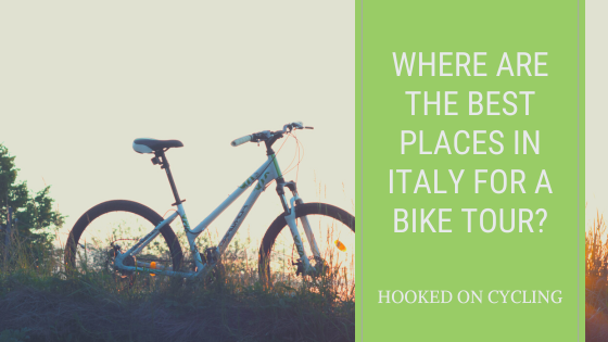 Where Are The Best Places In Italy For A Bike Tour?