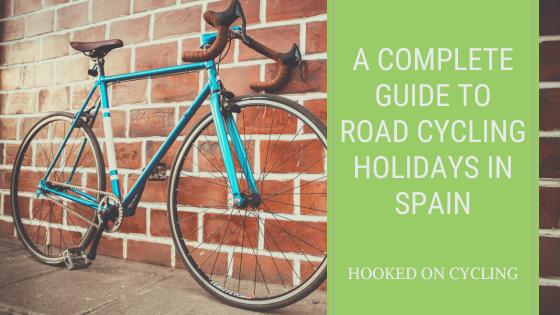 A Complete Guide To Road Cycling Holidays In Spain