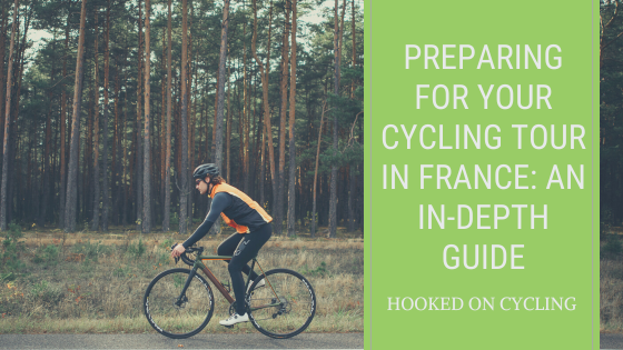 Preparing for Your Cycling Tour in France An In-Depth Guide