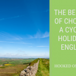 The Benefits Of Choosing A Cycling Holiday In England