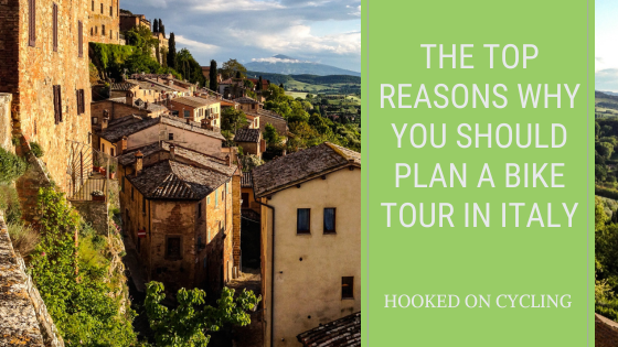 The Top Reasons Why You Should Plan A Bike Tour In Italy